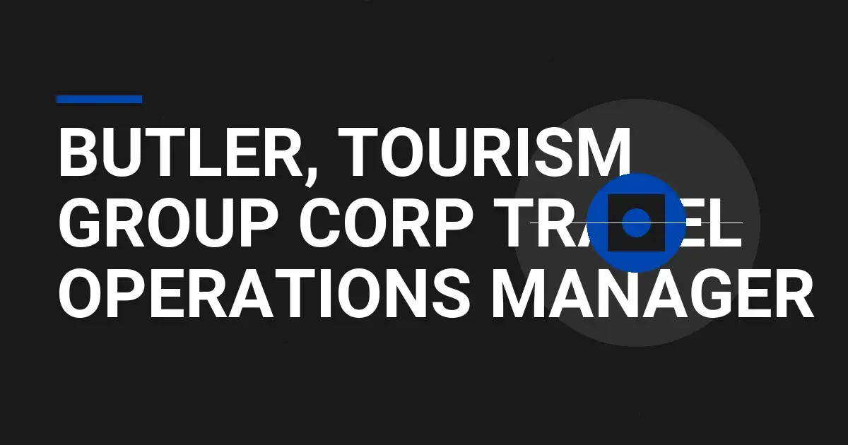 Butler, Tourism Group Corp Travel Operations Manager