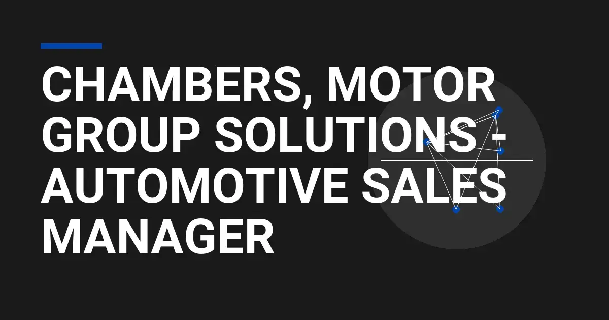 Chambers, Motor Group Solutions - Automotive Sales Manager