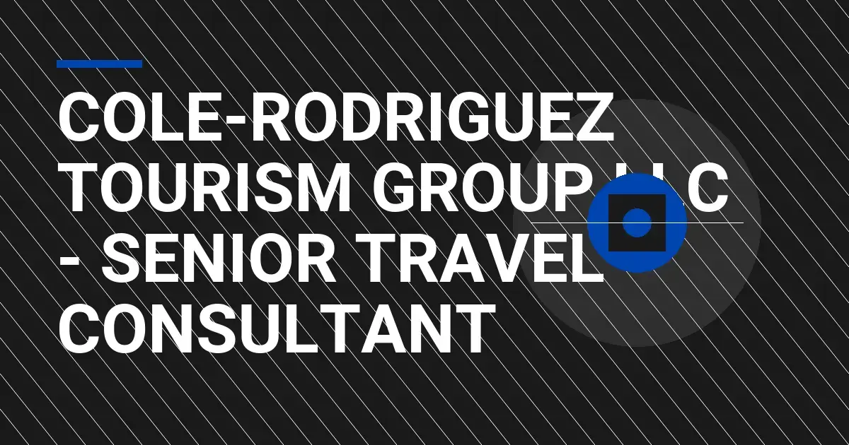 Cole-Rodriguez Tourism Group LLC - Senior Travel Consultant