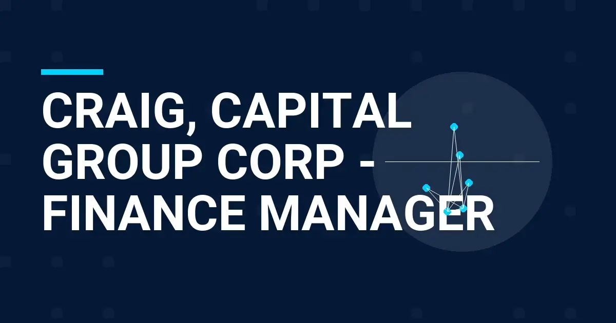 Craig, Capital Group Corp - Finance Manager