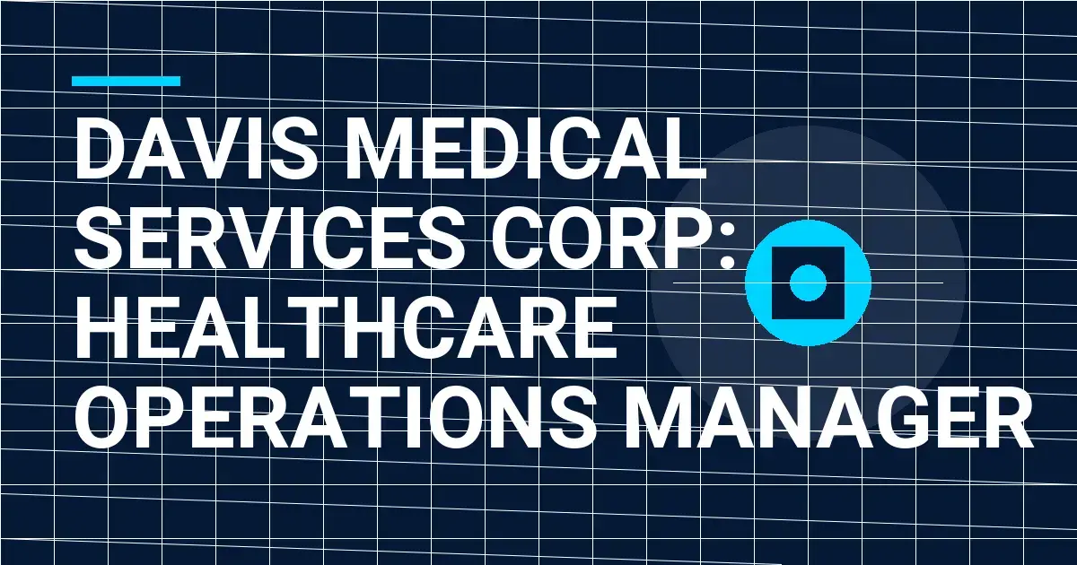 Davis Medical Services Corp: Healthcare Operations Manager