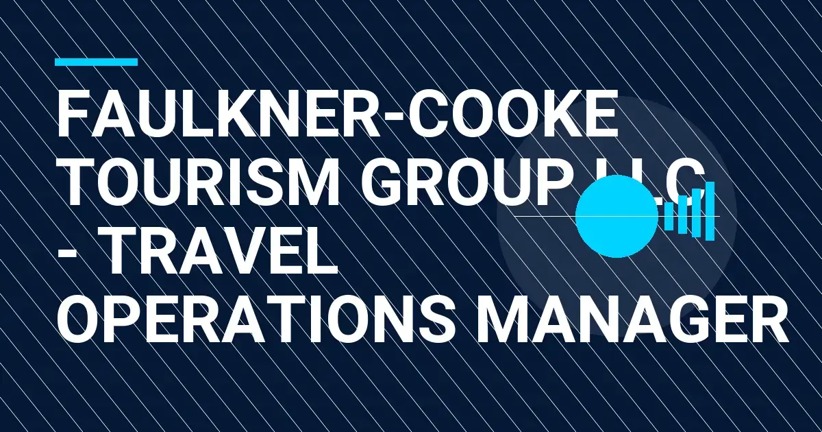 Faulkner-Cooke Tourism Group LLC - Travel Operations Manager