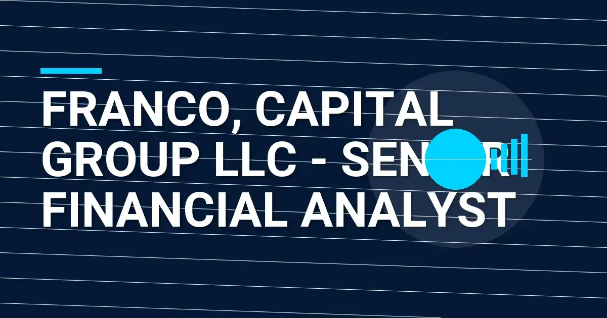 Franco, Capital Group LLC - Senior Financial Analyst