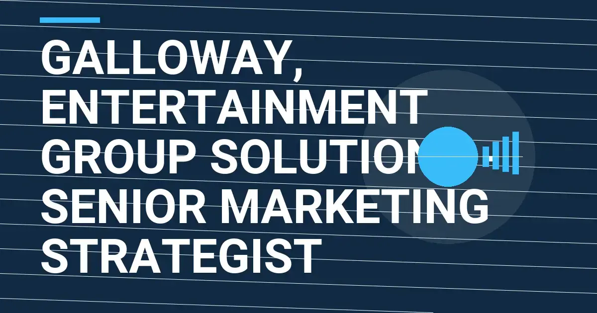 Galloway, Entertainment Group Solutions - Senior Marketing Strategist