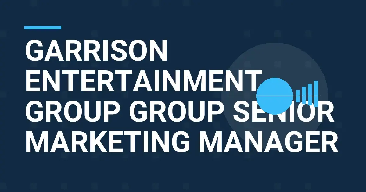 Garrison Entertainment Group Group Senior Marketing Manager