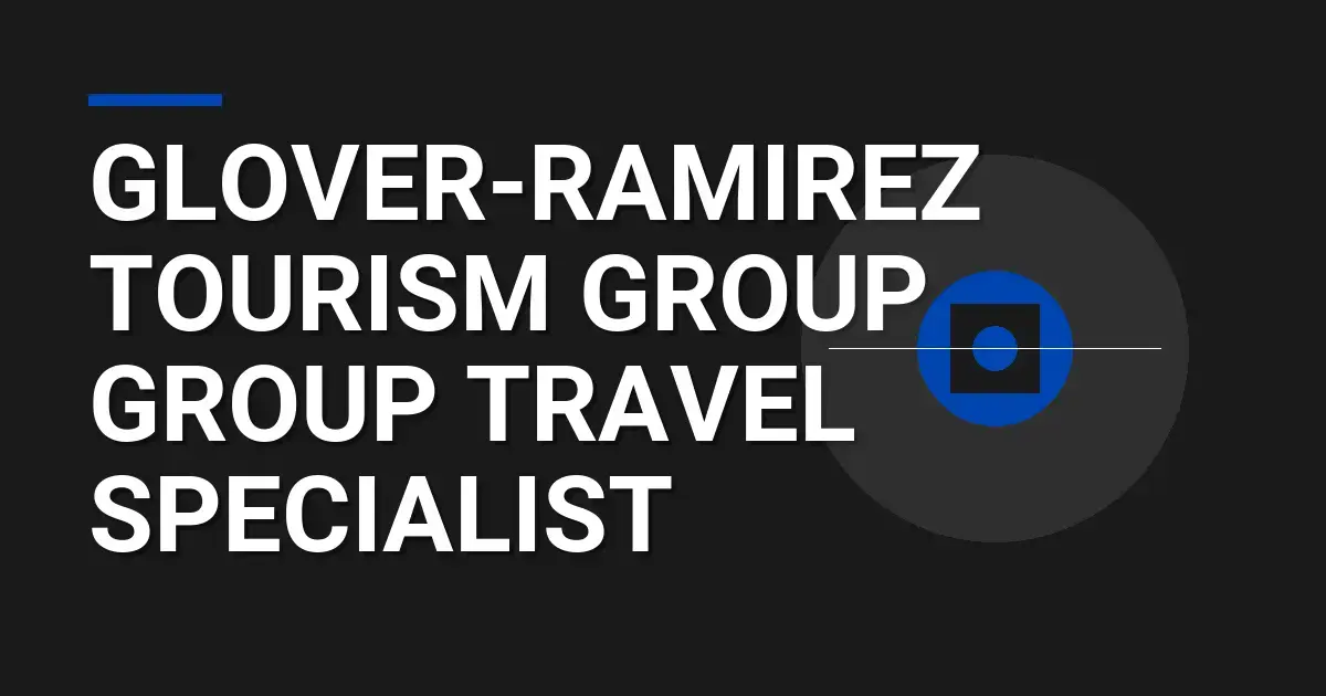 Glover-Ramirez Tourism Group Group Travel Specialist