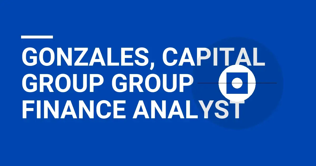 Gonzales, Capital Group Group Finance Analyst