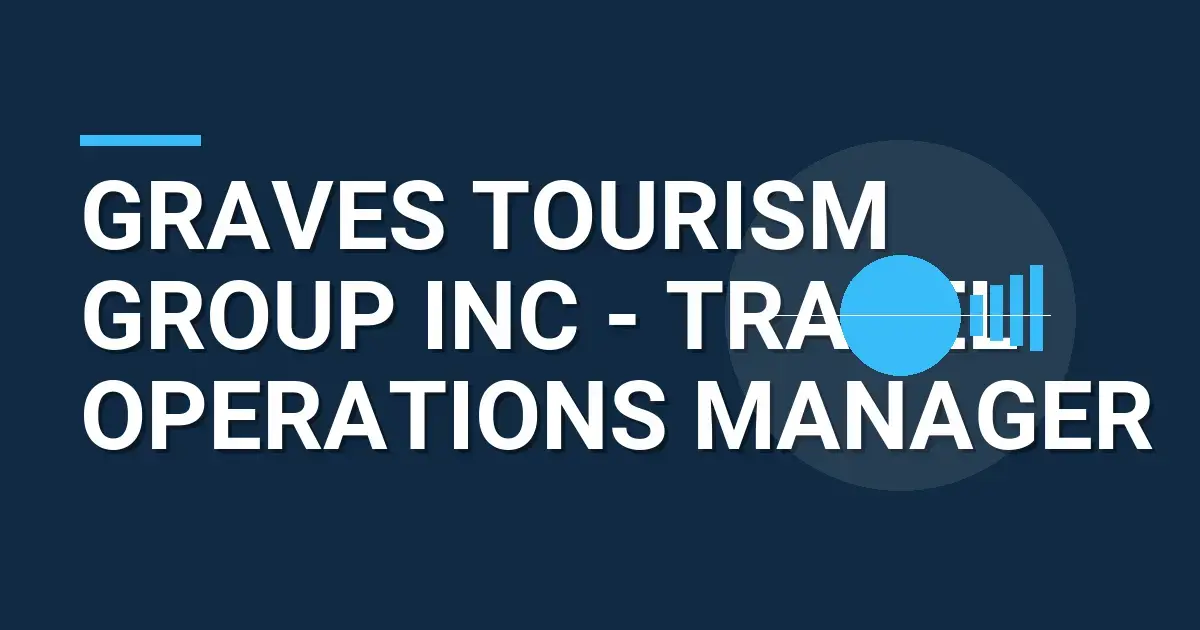 Graves Tourism Group Inc - Travel Operations Manager