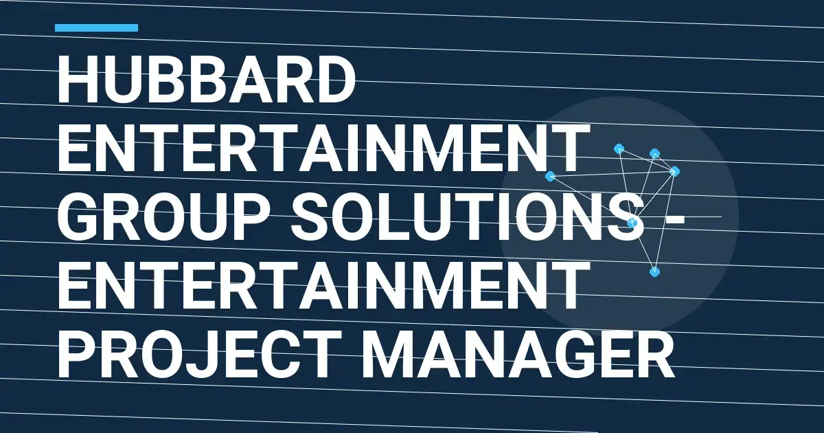 Hubbard Entertainment Group Solutions - Entertainment Project Manager