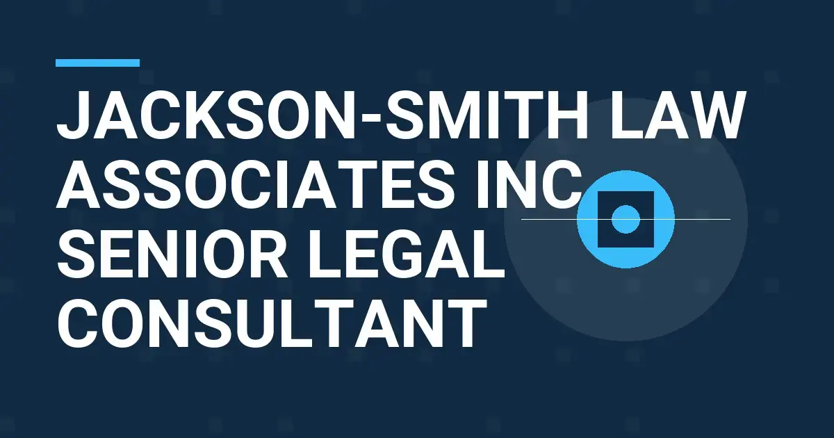 Jackson-Smith Law Associates Inc - Senior Legal Consultant