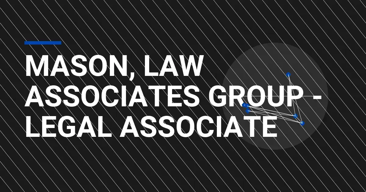 Mason, Law Associates Group - Legal Associate