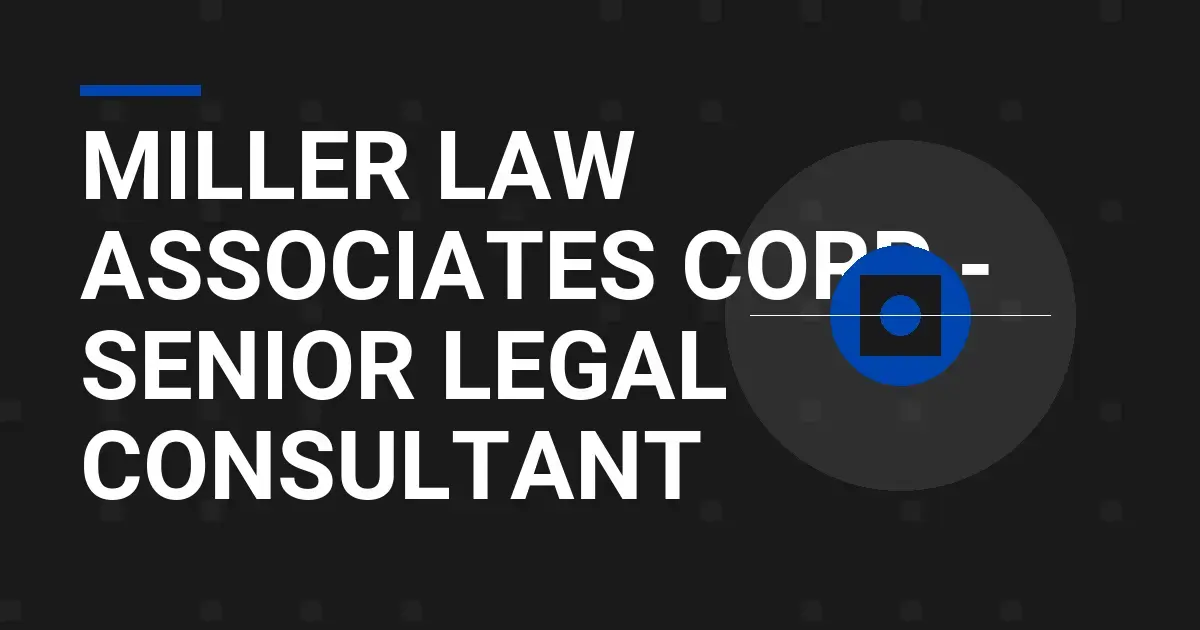 Miller Law Associates Corp - Senior Legal Consultant