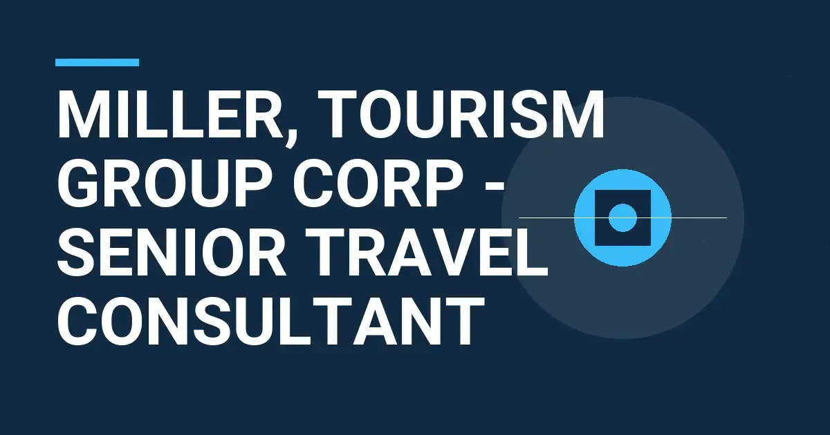 Miller, Tourism Group Corp - Senior Travel Consultant