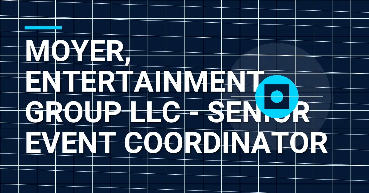 Moyer, Entertainment Group LLC - Senior Event Coordinator