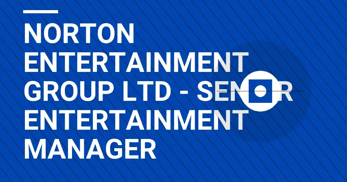 Norton Entertainment Group Ltd - Senior Entertainment Manager
