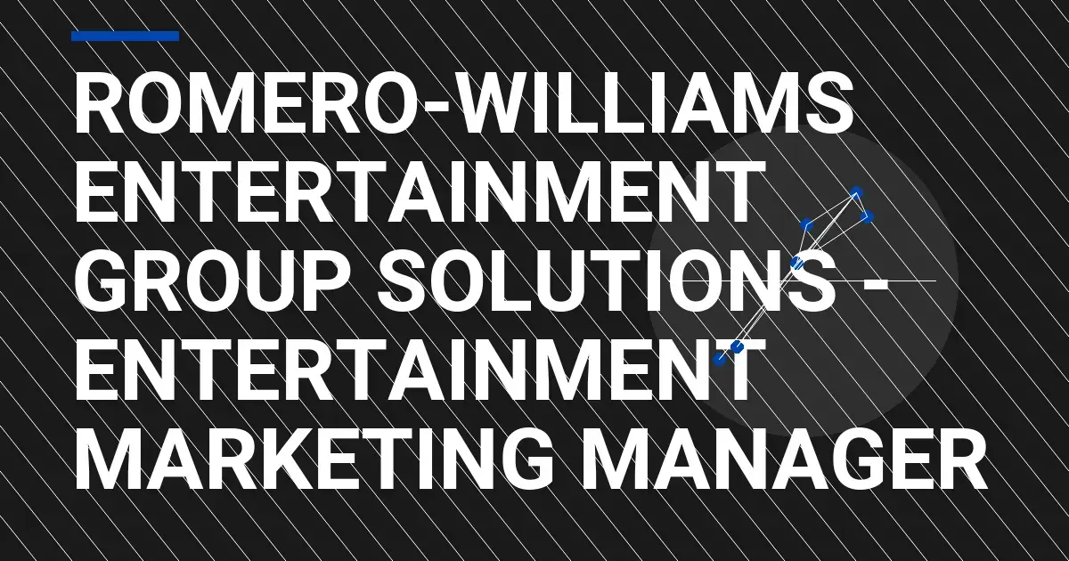 Romero-Williams Entertainment Group Solutions - Entertainment Marketing Manager