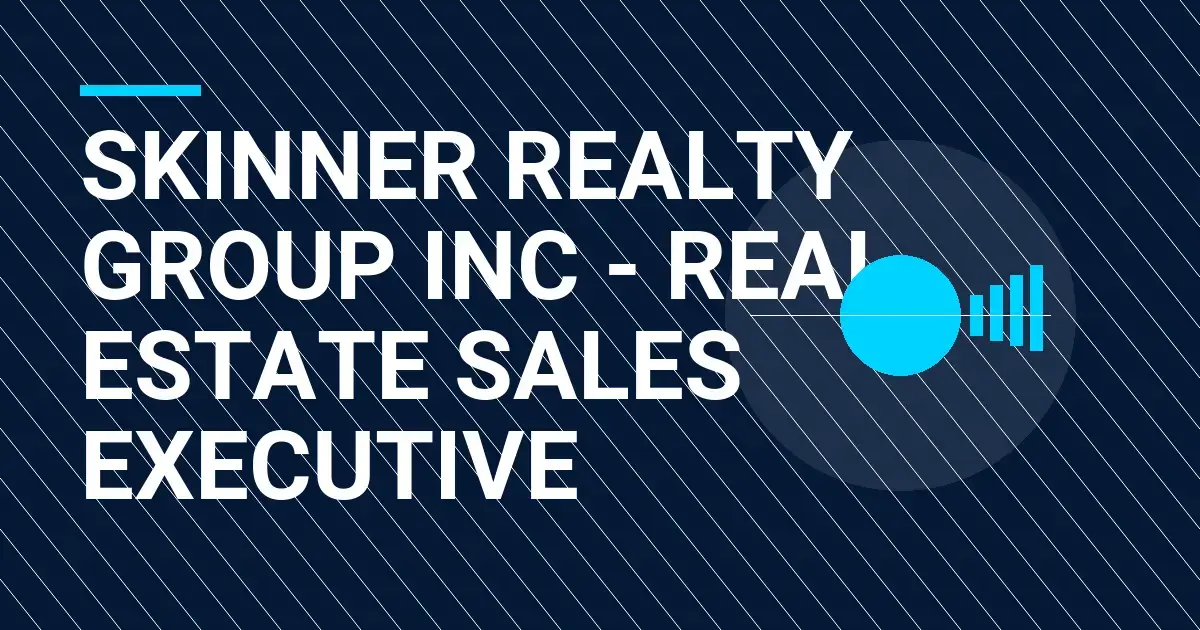 Skinner Realty Group Inc - Real Estate Sales Executive