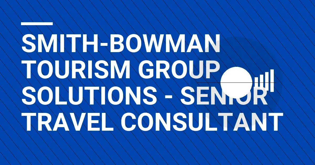 Smith-Bowman Tourism Group Solutions - Senior Travel Consultant