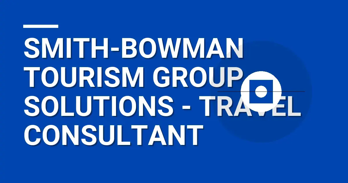 Smith-Bowman Tourism Group Solutions - Travel Consultant