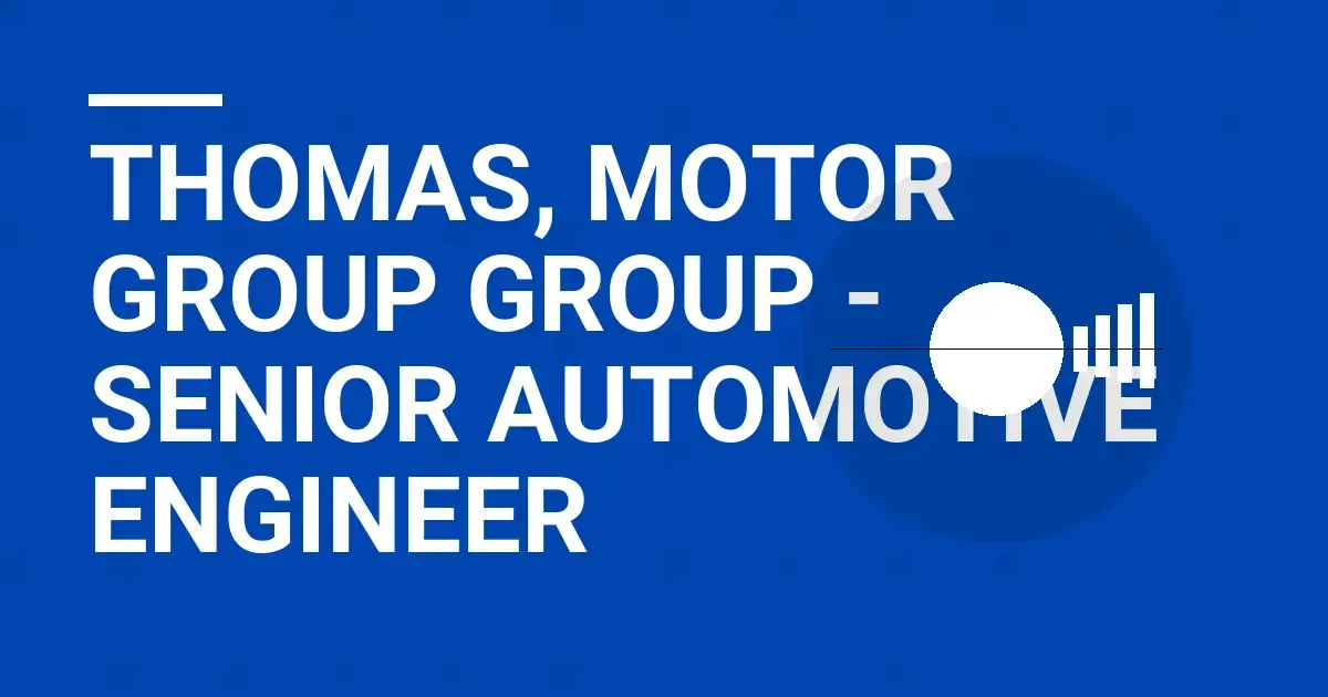 Thomas, Motor Group Group - Senior Automotive Engineer
