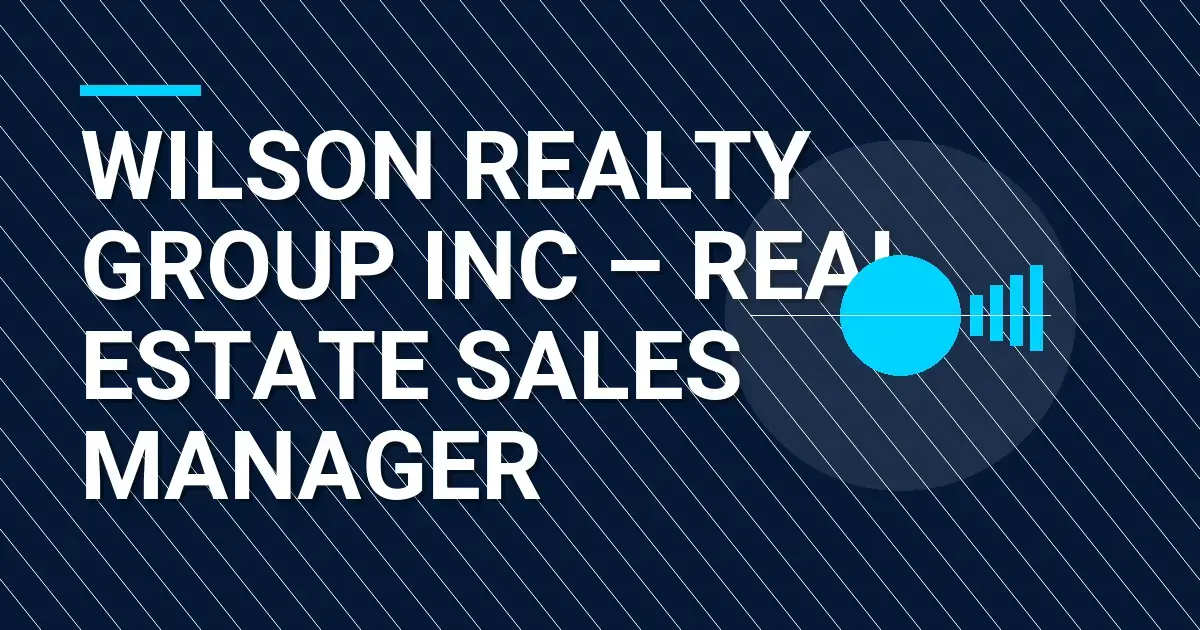 Wilson Realty Group Inc – Real Estate Sales Manager