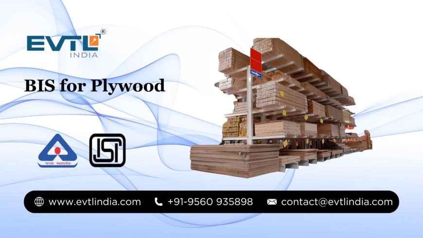 BIS for Plywood: Ensuring Quality and Safety in Wood Products