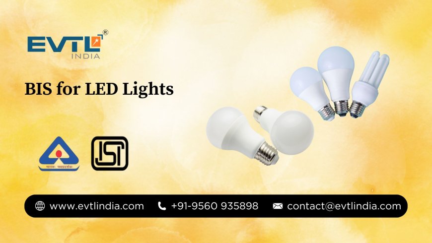 A Complete Guide to BIS for LED Lights in India