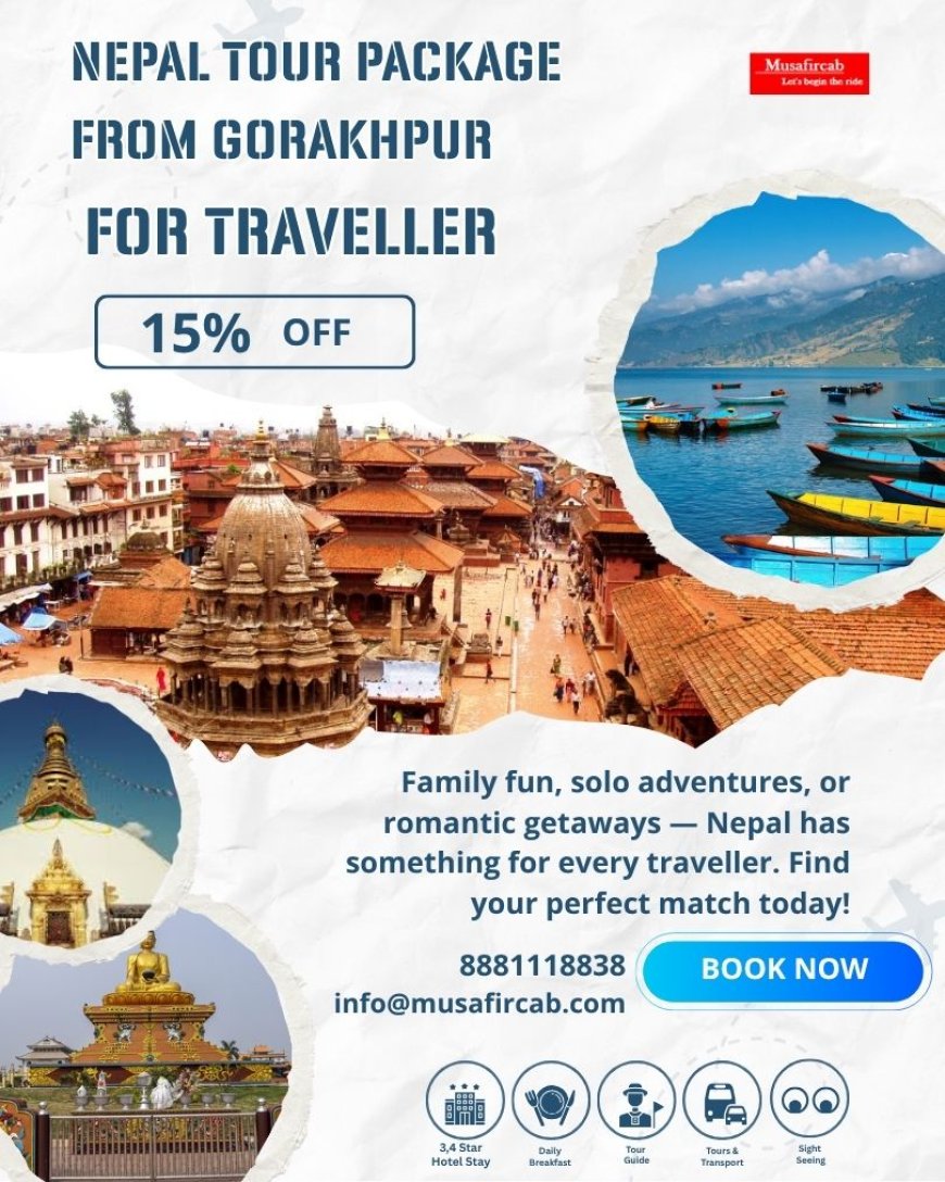 Planning a Weekend Trip? Nepal Tour Package from Gorakhpur with Musafircab