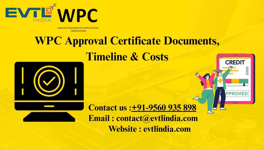 WPC Approval Certificate: Documents, Timeline & Costs