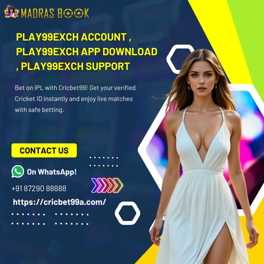Play99exch Account – Secure Login & Fast Signup | Madrasbook