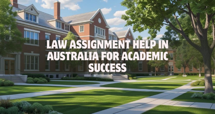 Law Assignment Help in Australia for Academic Success