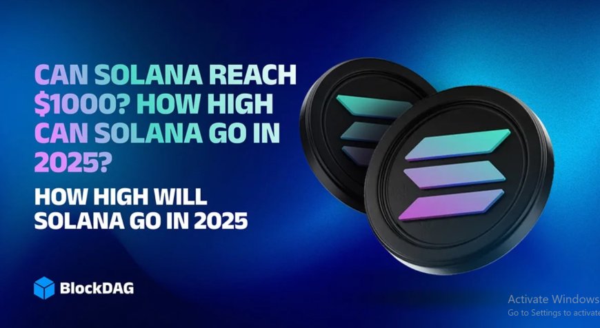Can Solana Hit $1000 by 2025? Expert Predictions and Analysis